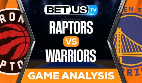 Raptors vs Warriors scores & predictions .